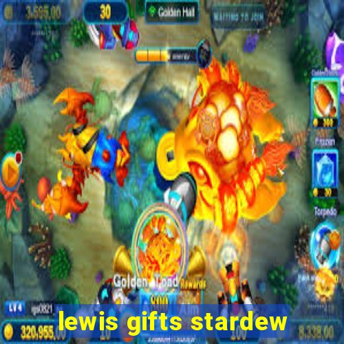 lewis gifts stardew